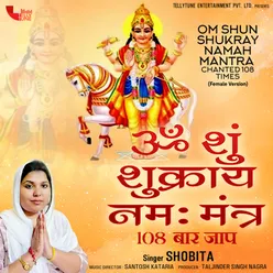 Om Shun Shukray Namah Mantra Chanted 108 Times (Female Version)